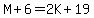 M%2B6=2K%2B19