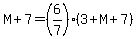 M%2B7=%286%2F7%29%283%2BM%2B7%29