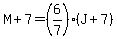M%2B7=%286%2F7%29%28J%2B7%29