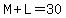 M%2BL=30