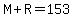 M%2BR=153