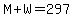 M%2BW=297