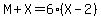 M%2BX=6%28X-2%29