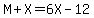 M%2BX=6X-12%7D%7D%0D%0A%7B%7B%7BM=5X-12