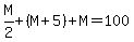 M%2F2%2B%28M%2B5%29%2BM=100