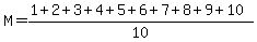 M=%281%2B2%2B3%2B4%2B5%2B6%2B7%2B8%2B9%2B10%29%2F10