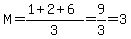 M=%281%2B2%2B6%29%2F3=9%2F3=3