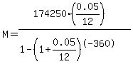 M=%28174250%280.05%2F12%29%29%2F%281-%281%2B0.05%2F12%29%5E-360%29+