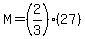 M=%282%2F3%29%2827%29