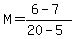 M=%286-7%29%2F%2820-5%29