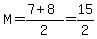 M=%287%2B8%29%2F2=15%2F2