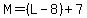 M=%28L-8%29%2B7