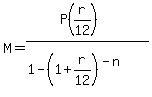 M=%28P%28r%2F12%29%29%2F%281-%281%2Br%2F12%29%5E%28-n%29%29