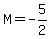 M=-5%2F2