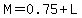 M=0.75%2BL