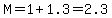M=1%2B1.3=2.3