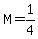 M=1%2F4
