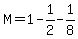 M=1-1%2F2-1%2F8