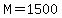 M=1500