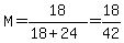 M=18%2F%2818%2B24%29=18%2F42