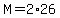 M=2%2A26