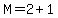 M=2%2B1