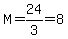M=24%2F3=8
