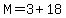 M=3%2B18
