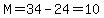 M=34-24=10
