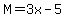 M=3x-5