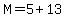 M=5%2B13