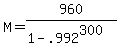M=960%2F%281-.992%5E300%29
