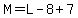 M=L-8%2B7
