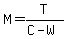 M=T%2F%28C-W%29