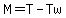 M=T-Tw