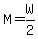 M=W%2F2