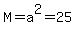 M=a%5E2=25