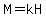 M=kH