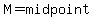 M=midpoint