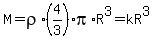 M=rho%2A%284%2F3%29pi%2AR%5E3=kR%5E3