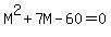 M%5E2%2B7M-60=0