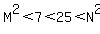 M%5E2%3C7%3C25%3CN%5E2