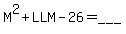 M%5E2+%2B+LLM+-+26+=+___+