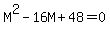 M%5E2+-+16M+%2B+48+=+0