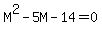 M%5E2+-+5M+-+14+=+0