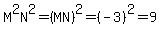 M%5E2N%5E2+=+%28MN%29%5E2+=+%28-3%29%5E2+=+9