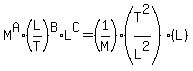 M%5EA%2A%28L%2FT%29%5EB%2AL%5EC=%281%2FM%29%28T%5E2%2FL%5E2%29%28L%29