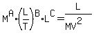 M%5EA%2A%28L%2FT%29%5EB%2AL%5EC=L%2F%28MV%5E2%29