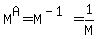 M%5EA=M%5E%28-1%29=1%2FM
