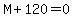 M+%2B+120+=+0